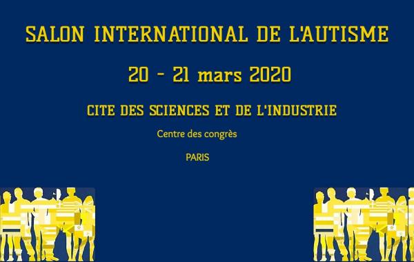 Salon International de l'Autisme : 20 et 21 mars 2020 au centre des congrés à la cité des siences et de l'industrie à Paris