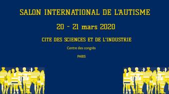 Salon International de l'Autisme : 20 et 21 mars 2020 au centre des congrés à la cité des siences et de l'industrie à Paris